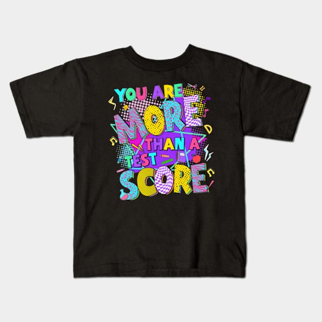 You're More Than a Test Score, You Got This Test Day, Funny Test Day Exam, Rock The Test Kids T-Shirt by artbyGreen